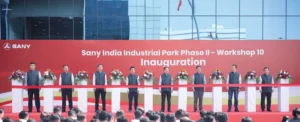 SANY India Inaugurates State-Of-The-Art Factory Expansion To Maximize Production Accuracy